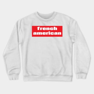 French American Crewneck Sweatshirt